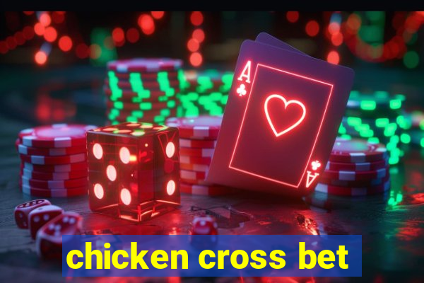 chicken cross bet